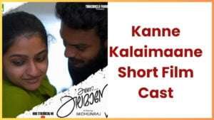 Kanne Kalaimaane Short Film Cast