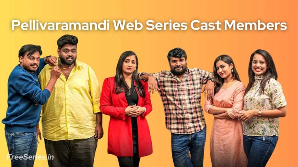 Pellivaramandi Web Series Cast