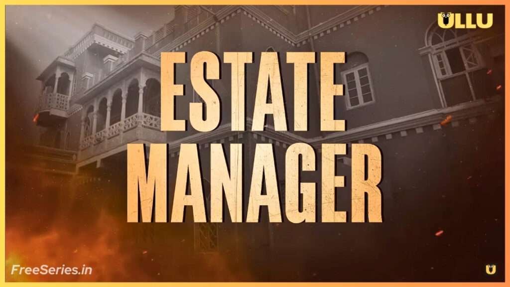 Estate Manager Ullu Original Web Series Details